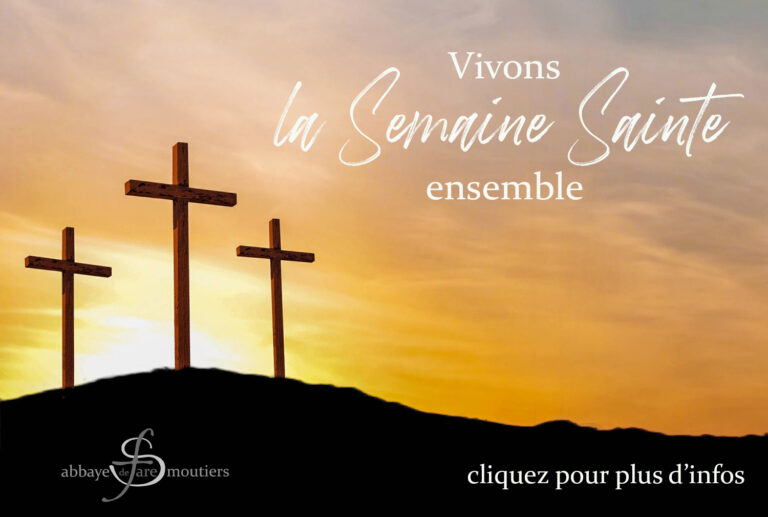 invitation à vivre la Semaine Sainte à l'Abbaye de Faremoutiers